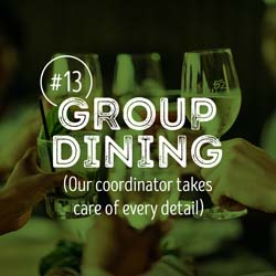 13. Group dining with friends, our coordinator takes care of every detail.