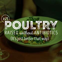 21. Poultry raised without antibiotics (It's just better that way)
