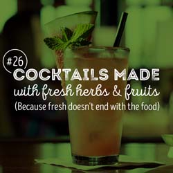 26. Cocktails made with fresh herbs & fruits (Because fresh doesn't end with the food)