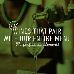 32. Wines that pair with our entire menu (The perfect complement)