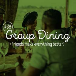 38. Group dining (Friends make everything better)