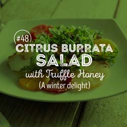 48. Citrus Burrata Salad with Truffle Honey (A winter delight)