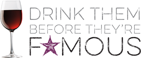 drink them before they're famous