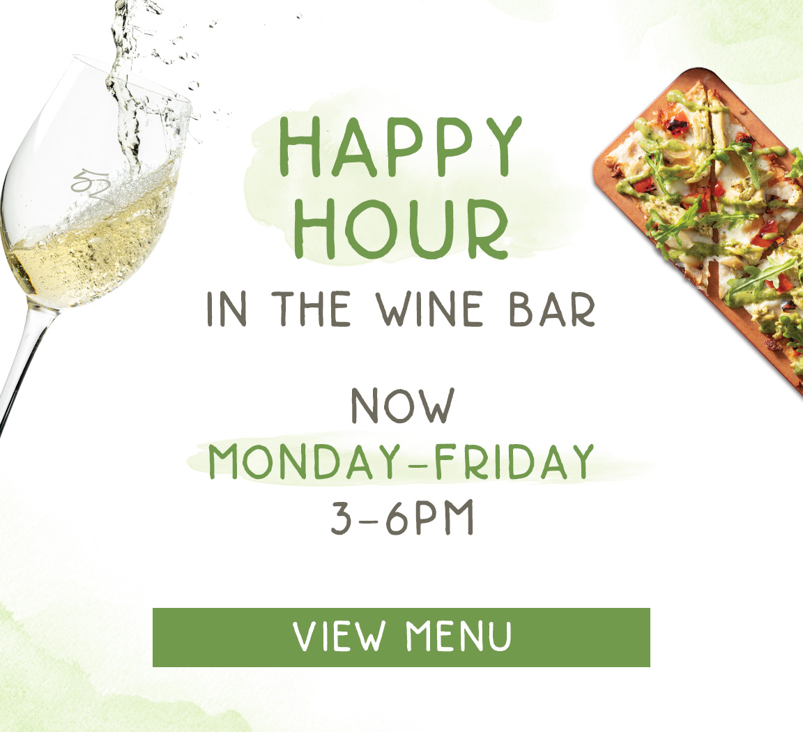 Happy Hour in the Wine Bar now, Monday through Friday 3 to 6pm.